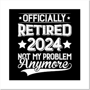 Officially Retired 2024 Not My Problem Anymore Posters and Art